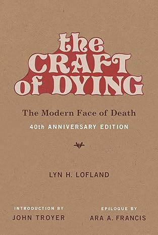 The Craft of Dying, 40th Anniversary Edition: The Modern Face of Death - Epub + Converted Pdf